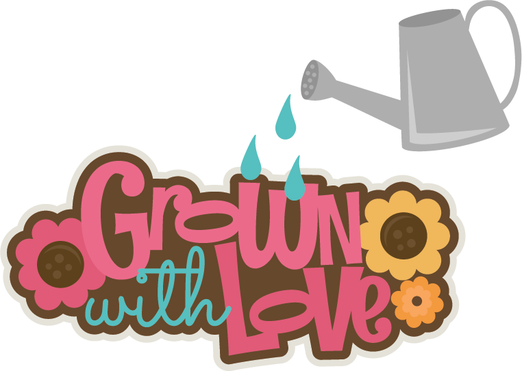Grown with love svg. Words clipart garden