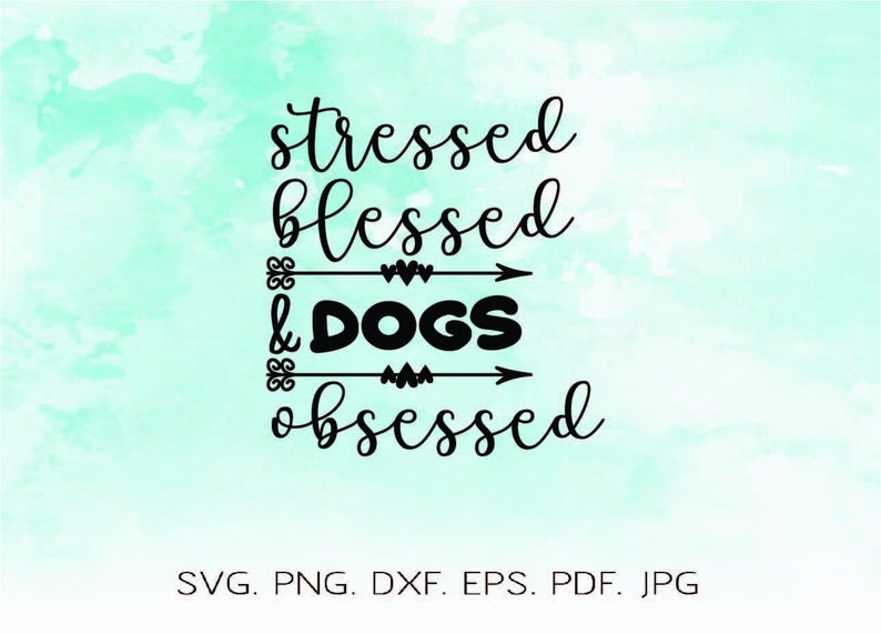 Blessed and dogs obsessed. Dad clipart stressed