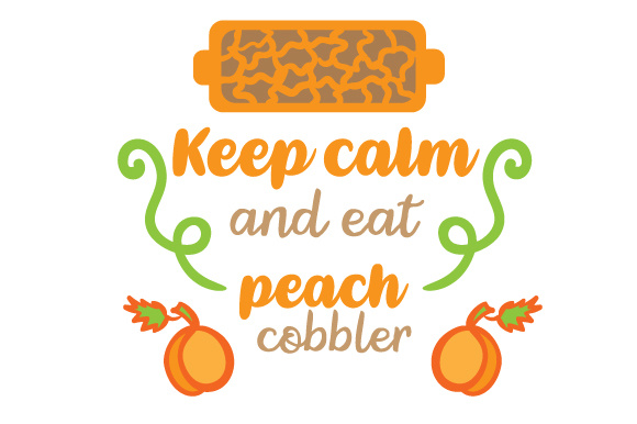 Peach clipart peach cobbler. Keep calm and eat