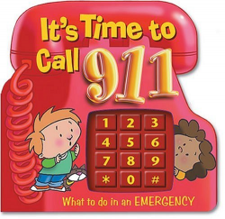 It's Time to Call 911: What to Do in an Emergency by Smart Kids ...