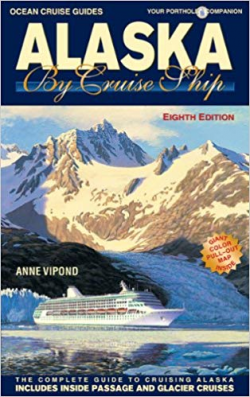 Alaska By Cruise Ship - 8th Edition (Ocean Cruise Guides): Anne ...