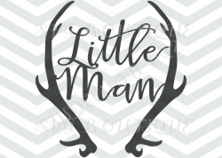 LIttle Man SVG CUT File, Baby Boy SVG File, Antler Deer, Toddler ...