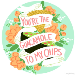 You're the Guacamole to my Chips, Valentine 