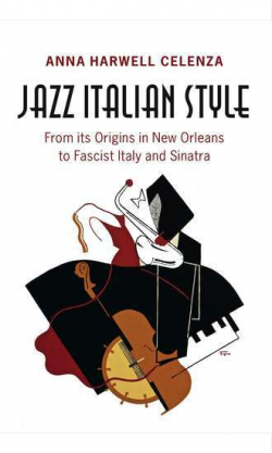 JAZZ ITALIAN STYLE, FROM ITS ORGINS IN NEW ORLEANS TO FASCIST ITALY ...