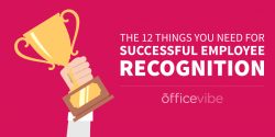 The 12 Things You Need For Successful Employee Recognition