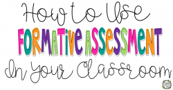 What are Formative Assessments and Why You Should be Using Them