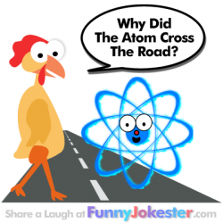 NEW Sciece Jokes! Atom Cross The Road Joke!