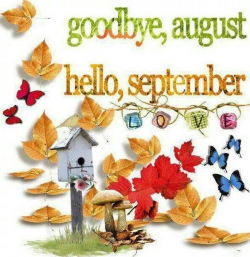 Goodbye August hello September.... | September <