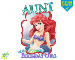AUNT Ariel The Little Mermaid Birthday Girl Printable Iron On