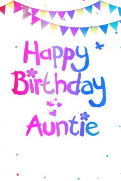 Happy birthday auntie | happy birthday | Pinterest | Happy birthday ...