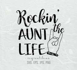 Rockin' the Aunt Life SVG File Auntlife SVG Silhouette Cut File ...