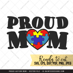 Proud Mom, Autism – SVG, DXF, EPS, Digital Cutting File – Daintee ...