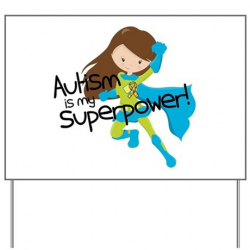 Autism Superpower Yard Sign by 1512blvd_awareness_tshirts