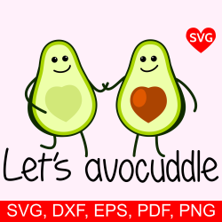Let's Avocuddle SVG File with 2 Heart Shaped Love Avocado Halves ...