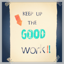 Keep Up The Good Work Quotes. QuotesGram | Cute Love Quotes