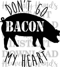 Don't Go Bacon My Heart SVG Valentine's Day SVG