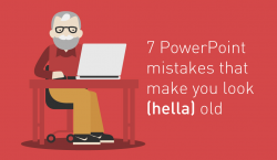 7 PowerPoint Mistakes That Make You Look Old