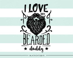 I love my bearded daddy svg file Cutting File Clipart in Svg, Eps ...