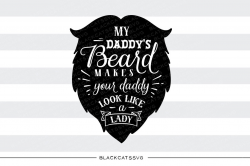 My daddy's beard makes your daddy look svg file Cutting File Clipart ...