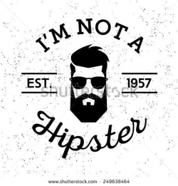 black and white vintage label badge or logo I'm Not A Hipster with ...