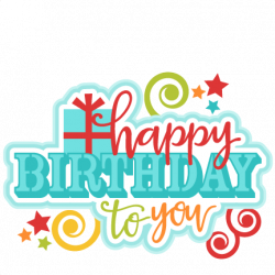 Happy Birthday to You Title SVG scrapbook cut file cute clipart ...