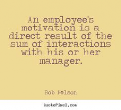 A bad manager can take a good staff and destroy it, causing the best ...