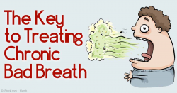 Bad Breath: Find Out Bad Breath Causes, Cures and Remedies