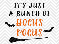 It's Just a Bunch of Hocus Pocus Halloween Witch Broom Pumpkin SVG ...