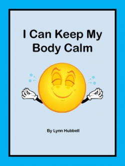 I Can Keep My Body Calm by Lynn Hubbell | Teachers Pay Teachers