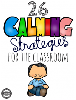 26 Calming Strategies for the Classroom - Your Therapy Source