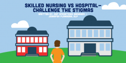 Skilled Nursing Vs Hospitals - Challenge The Stigmas