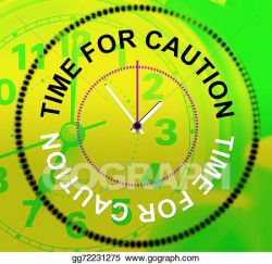 Drawing - Time for caution represents advisory cautious and beware ...