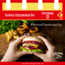 NATIONAL CHEESEBURGER DAY - September 18 - National Day Calendar