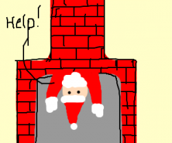 Santa's having problem getting in the chimney