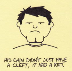 His chin didn't just have a cleft… | Inkjot