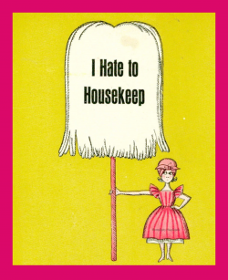 Serendipity Handmade: I Hate to Housekeep Part Three: Chores You Don ...