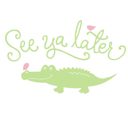 It's Not Goodbye, It's Just A 'See You Later…Alligator' | 1 ...