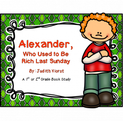 Alexander Who Used to Be Rich Last Sunday By: Judith Viorst ...