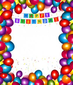 Happy Birthday Transparent Balloons PNG Frame | cumple | Pinterest ...