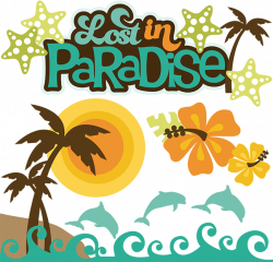 Lost In Paradise SVG scrapbook collection beach svg cuts tropical ...