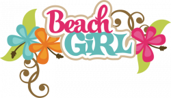 Beach Girl SVG scrapbook title beach svg files beach svg cuts beach ...