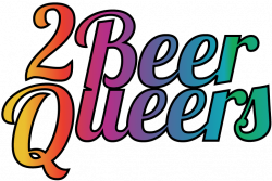 2 beer queers
