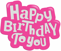 Happy Birthday to You Pink Clip Art PNG Image | Gallery ...
