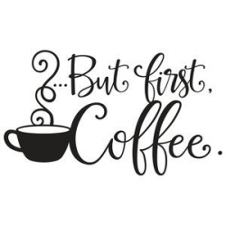 Silhouette Design Store: but first coffee quote | Cricut ...