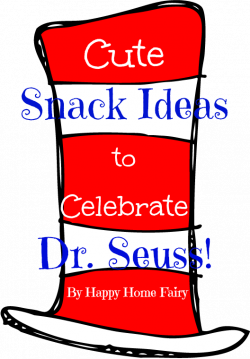 Cute Snack Ideas to Celebrate Dr. Seuss! - Happy Home Fairy