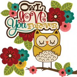 Owl Love You Forever SVG owl clip art cute owl clipart cute owl clip ...
