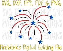 4th of July Svg, FireWorks Svg cut File, Patriotic Clipart- Digital Die  Cutting files great for Silhouette & Cricut - Svg Dxf Eps Pdf Png