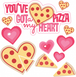 You've Got A Pizza My Heart SVG cutting files valentines day svg cut ...