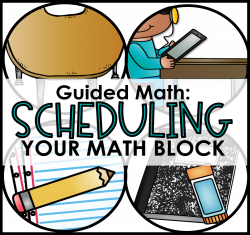 Scheduling Your Guided Math Block - Tunstall's Teaching Tidbits