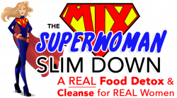 The Superwoman Slim Down: A Real Food Detox & Cleanse for Real Women ...